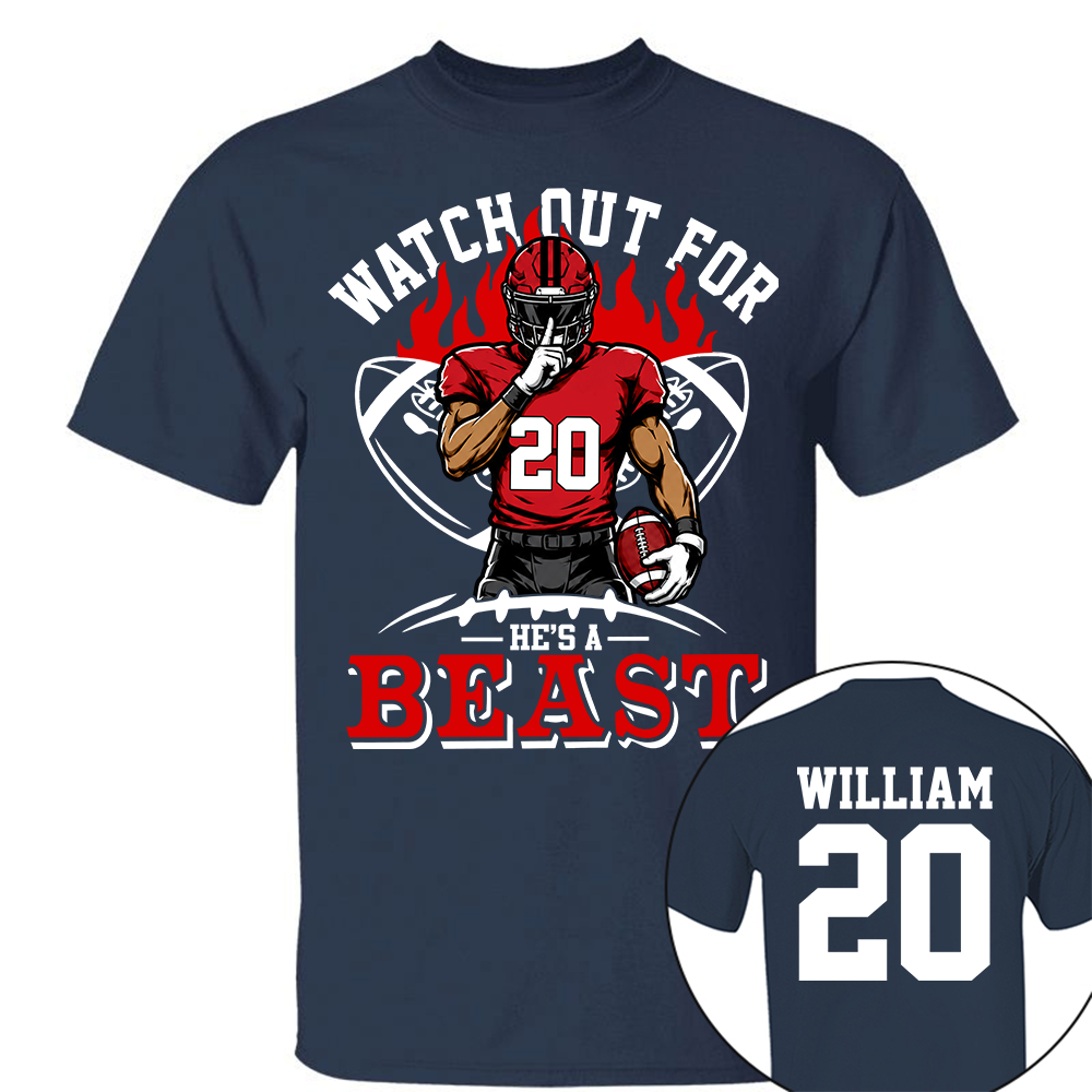 Watch Out For He's A Beast - Personalized Shirt For Football Lovers - Custom Football Player Arts NA04 Hv01