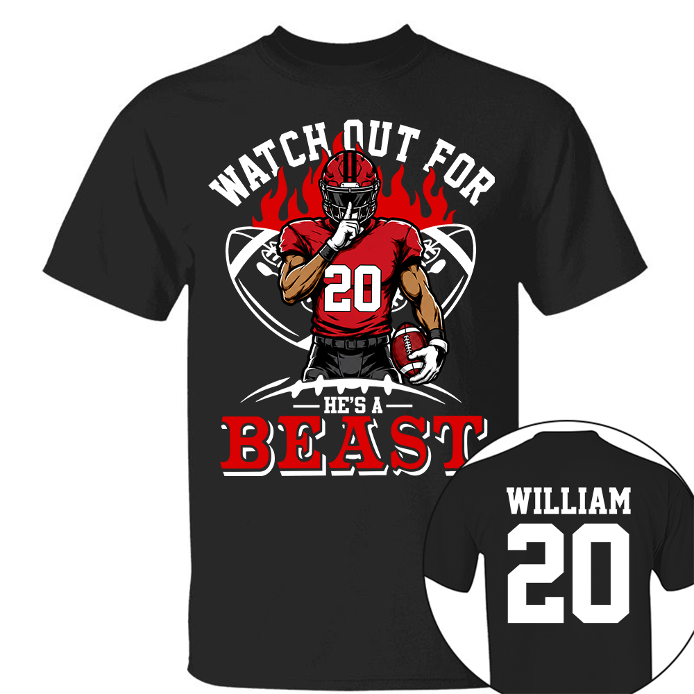 Watch Out For He's A Beast - Personalized Shirt For Football Lovers - Custom Football Player Arts NA04 Hv01