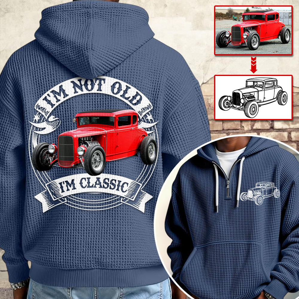 I'm Not Old I'm Classic Hot Rod - Ford Model A Graphic Personalized Car's Photo Quarter Zip Hoodie Hv01