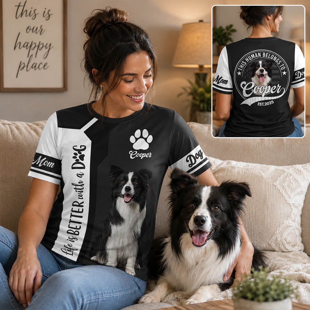 Life Is Better With A Dog, This Human Belongs To - Personalized Shirt - Custom Photo Gift For Dog Lovers T1807