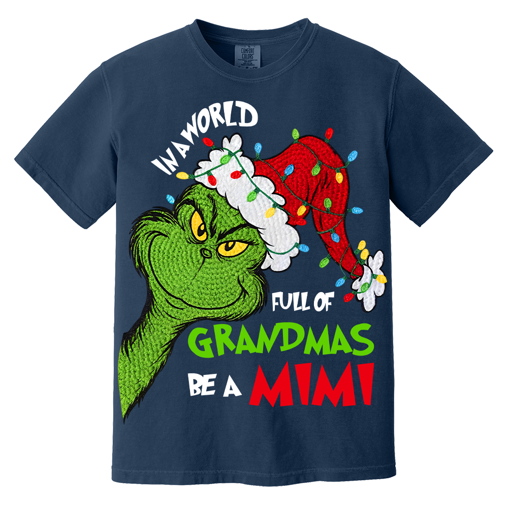 In A Full World Of Grandmas Be A Mimi - Custom Nickname Grandma Christmas Shirt Nh00