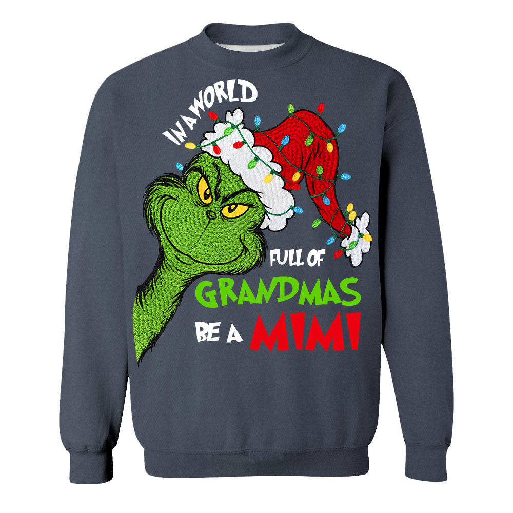 In A Full World Of Grandmas Be A Mimi - Custom Nickname Grandma Christmas Shirt Nh00