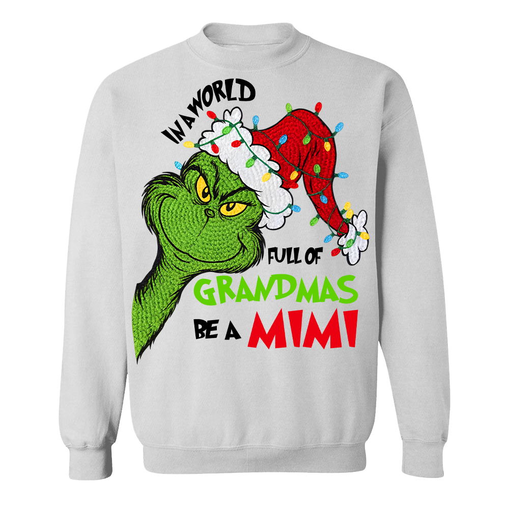 In A Full World Of Grandmas Be A Mimi - Custom Nickname Grandma Christmas Shirt Nh00