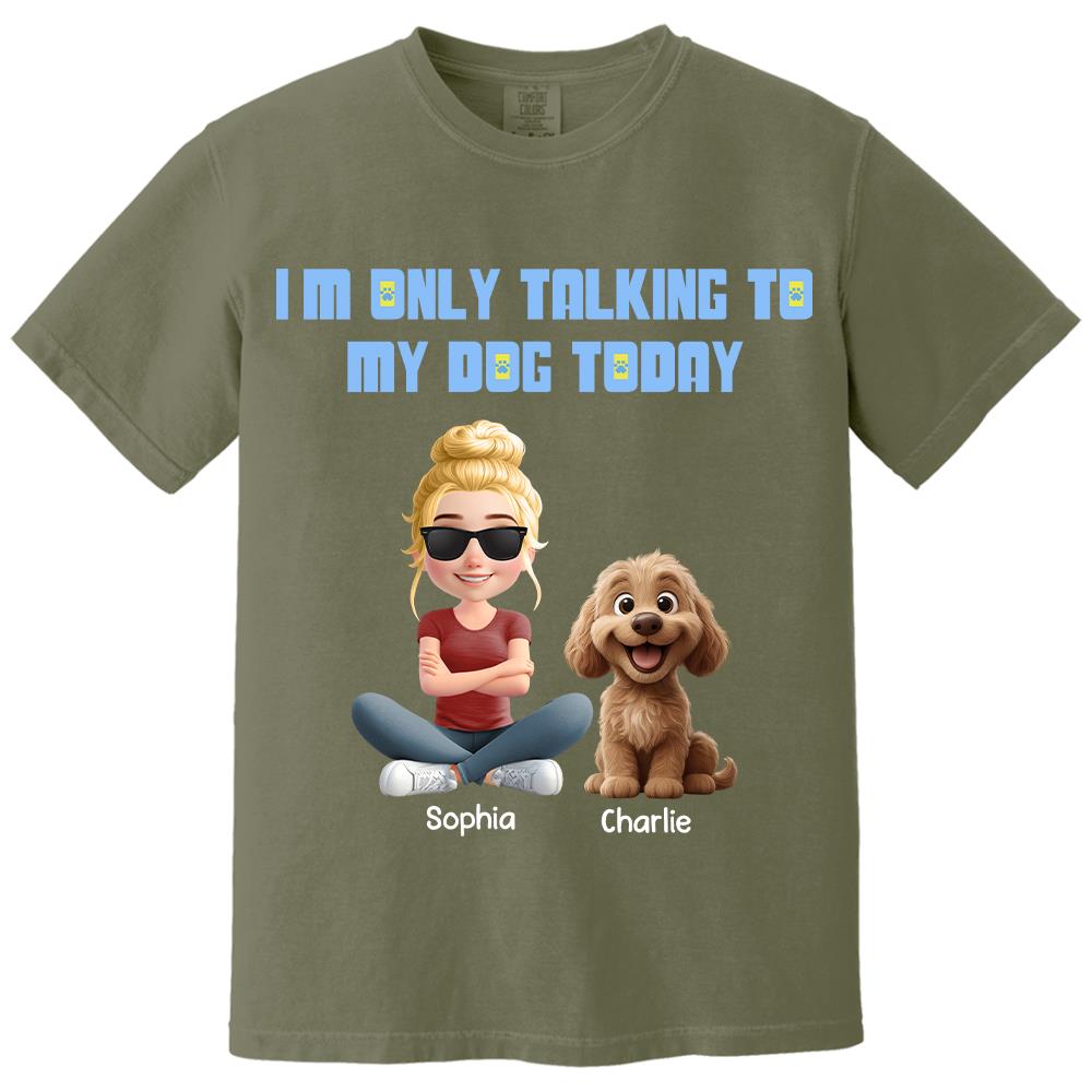 I'm Only Talking To My Dog Today, Personalized Shirt, Dog Lover Gift, Gift For Dog Mom, Dog Dad T1807