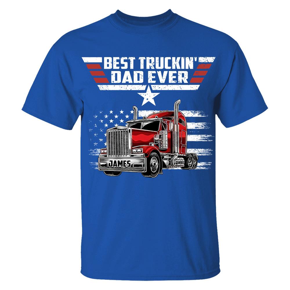 Personalized Best Truckin' Dad Ever Shirt, Gift For Dad, Grandpa, Father's Day L0411 Hv01