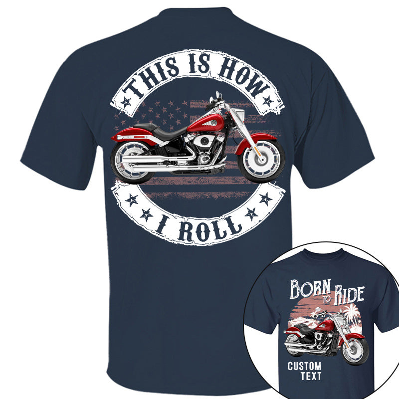 Born To Ride - This Is How I Roll -Personalized Upload Vehicle Photo For Biker A2110 Vrs 2 Pt99