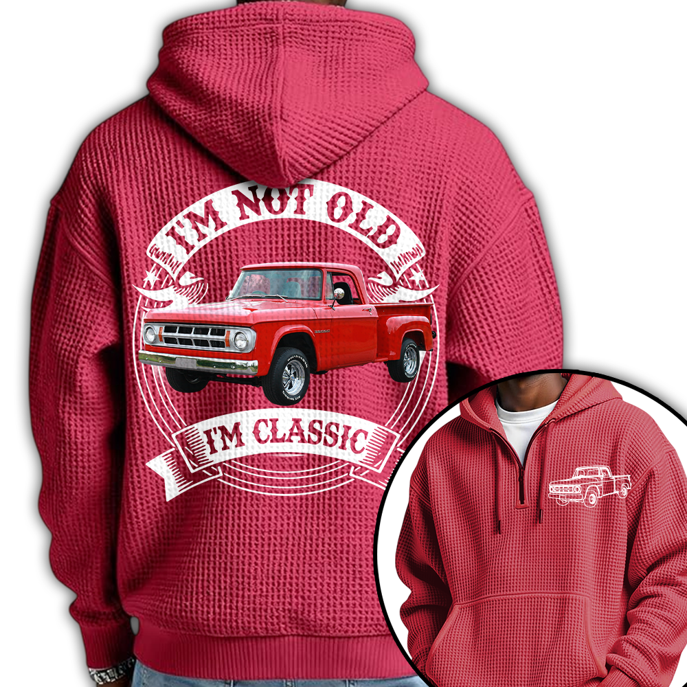 I'm Not Old I'm Classic Dodge D Graphic Personalized Car's Photo Quarter Zip Hoodie Hv01