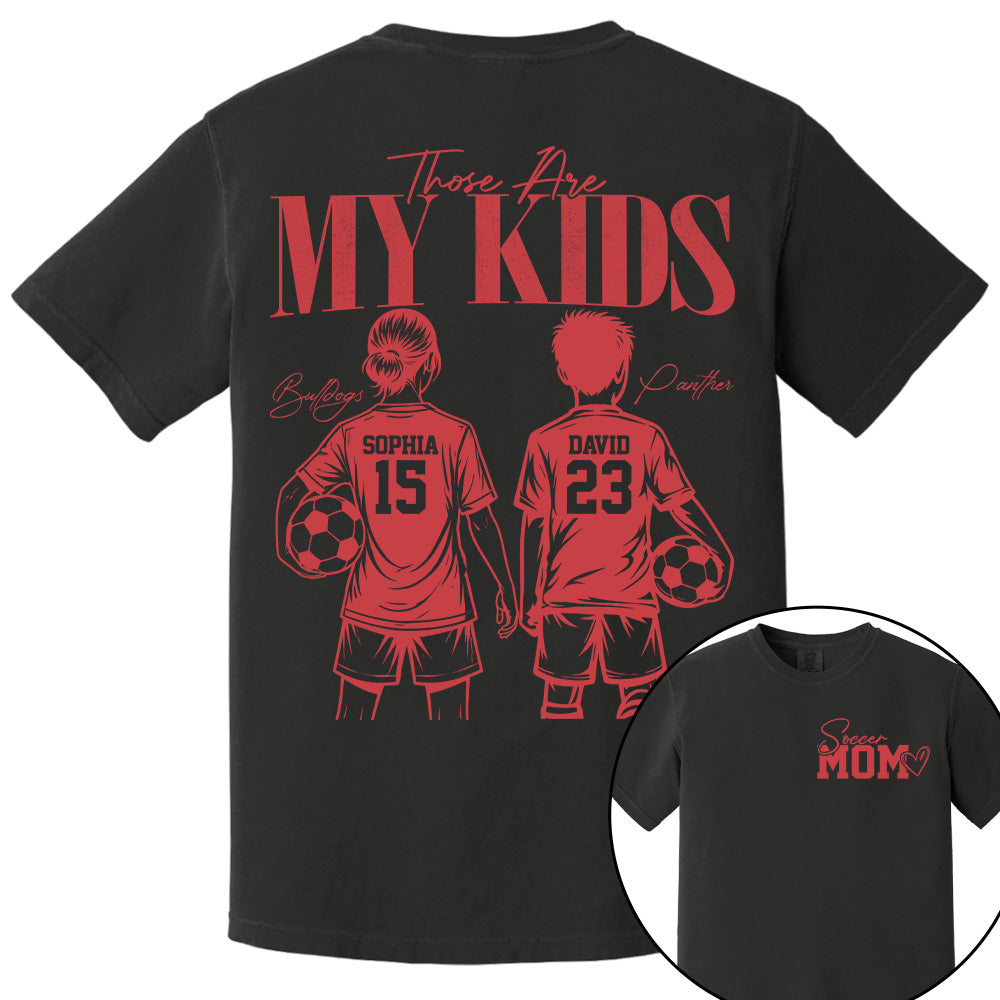 Soccer Mom Those Are My Kids - Personalized Shirt - Custom Name & Number Player - Gift For Soccer Lovers T1807 Pt99