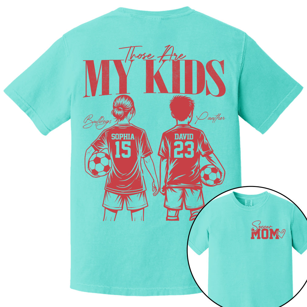 Soccer Mom Those Are My Kids - Personalized Shirt - Custom Name & Number Player - Gift For Soccer Lovers T1807 Pt99