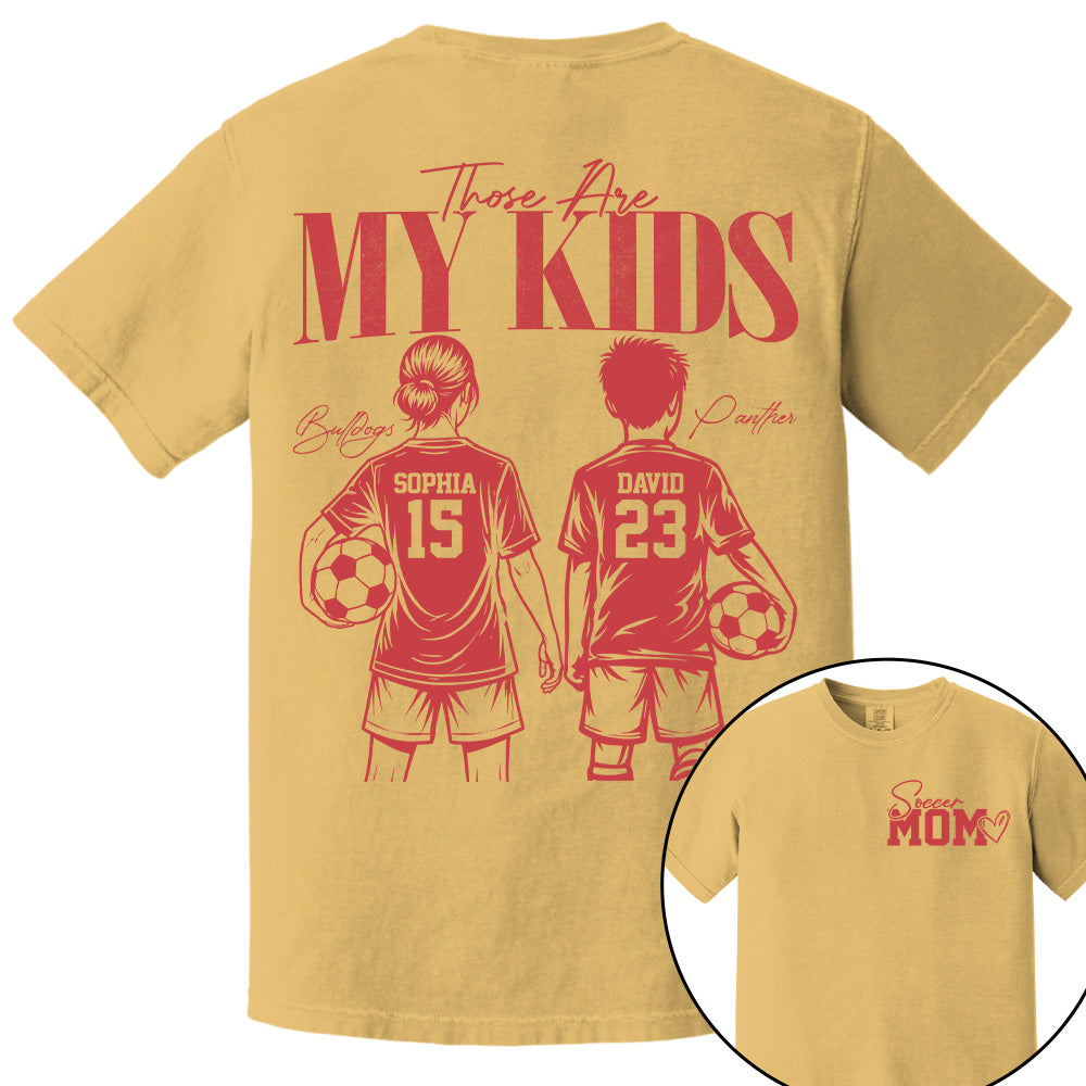 Soccer Mom Those Are My Kids - Personalized Shirt - Custom Name & Number Player - Gift For Soccer Lovers T1807 Pt99