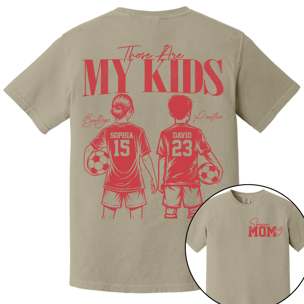 Soccer Mom Those Are My Kids - Personalized Shirt - Custom Name & Number Player - Gift For Soccer Lovers T1807 Pt99