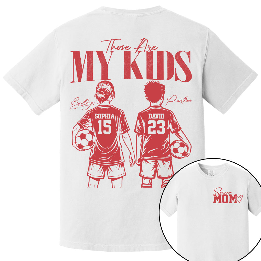 Soccer Mom Those Are My Kids - Personalized Shirt - Custom Name & Number Player - Gift For Soccer Lovers T1807 Pt99
