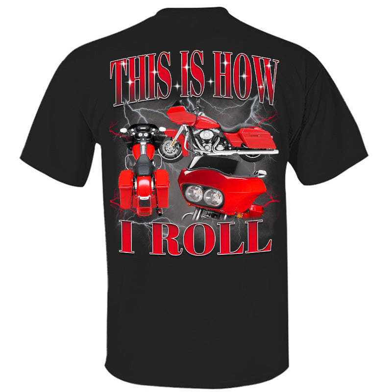 This Is How I Roll - Custom Vehicle Photo Shirts - Gift For Bikers A2110 Pt99