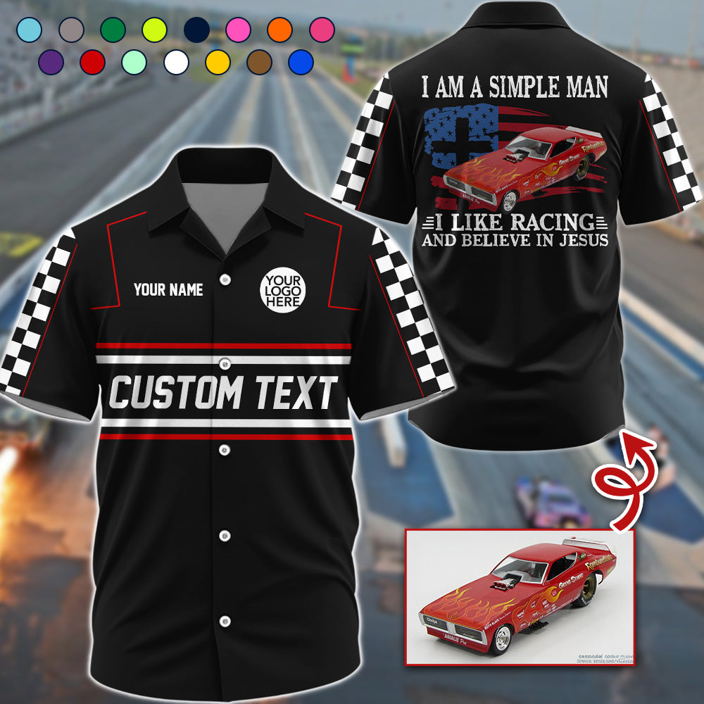 I'm a Simple Man - I Like Racing And Believe in Jesus - Custom Photo Racing Shirt A2110