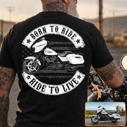 Born To Ride - Ride To Live - Personalized Upload Vehicle Photo For Biker A2110 VH01