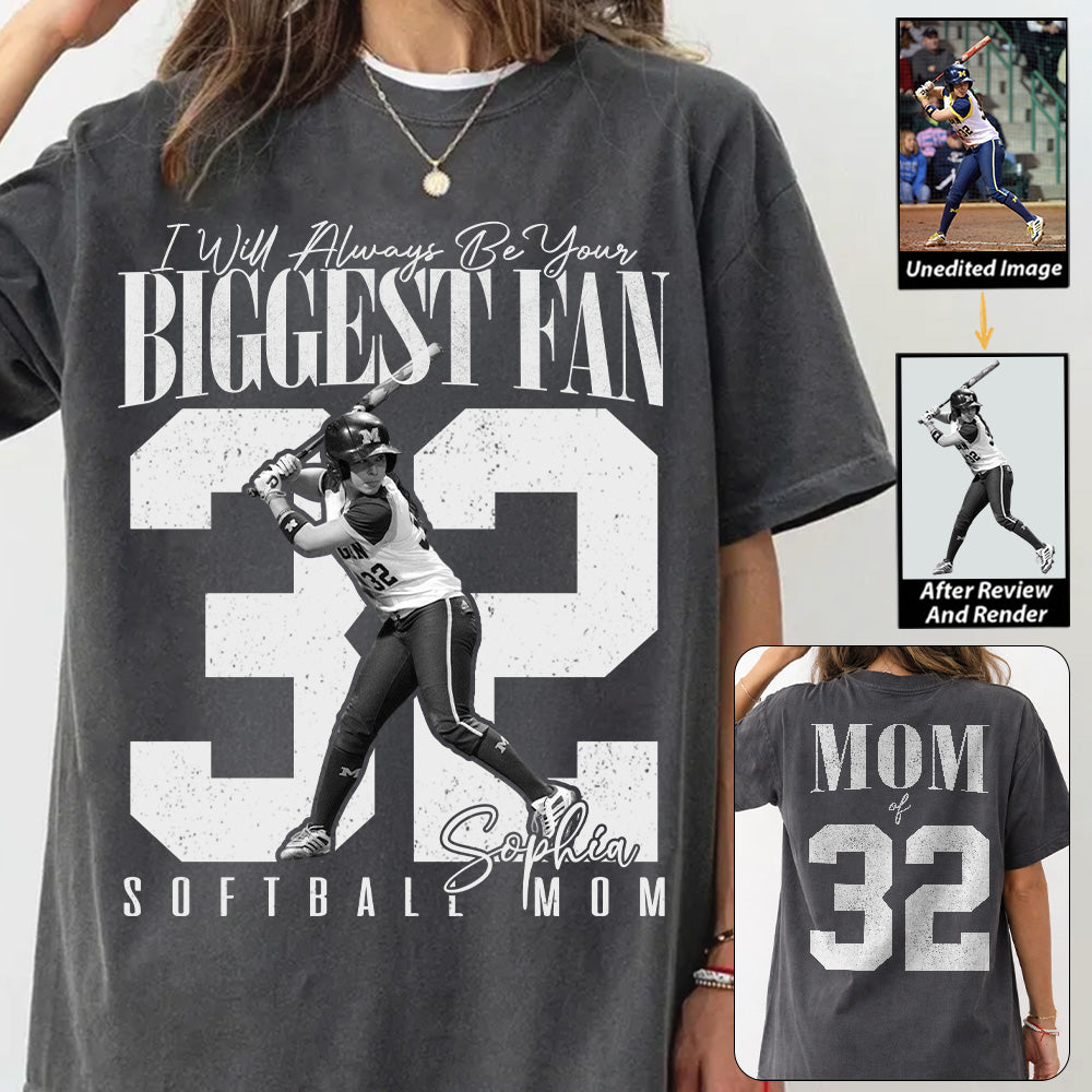Softball Mom - I'll Always Be Your Biggest Fan - Custom Photo Player Softball Shirt T1807 T24