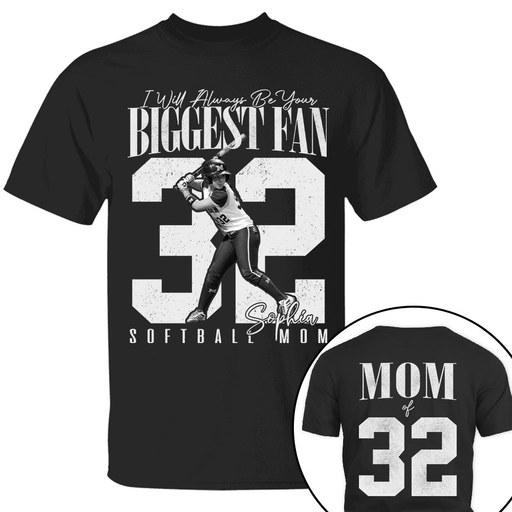 Softball Mom - I'll Always Be Your Biggest Fan - Custom Photo Player Softball Shirt T1807 T24
