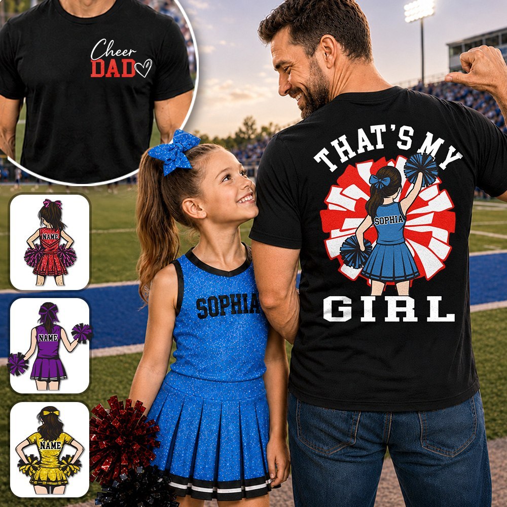 That's My Girl, Personalized Cheer Dad Shirt, Gift For Cheerleader Family T1807