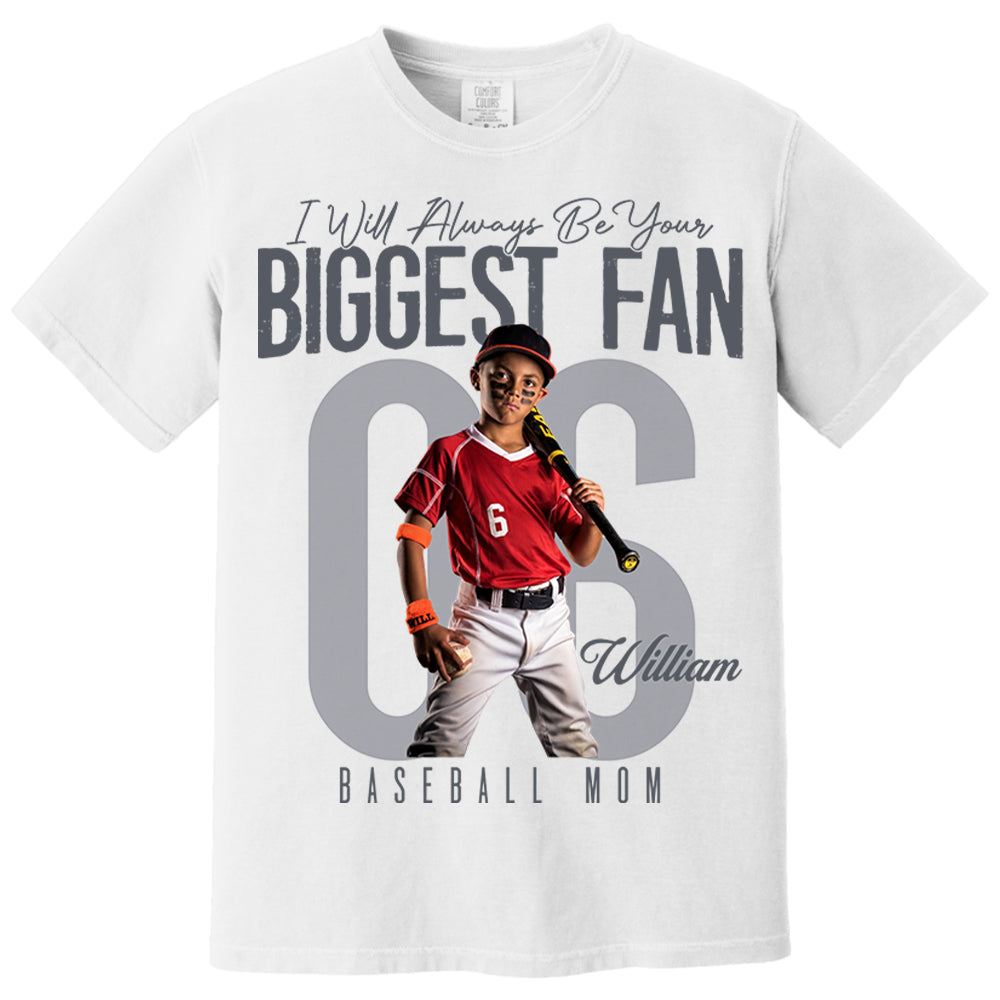 I'll Always Be Your Biggest Fan  - Custom Photo Baseball Shirt - Baseball Mom, Dad, Family Shirt T1807