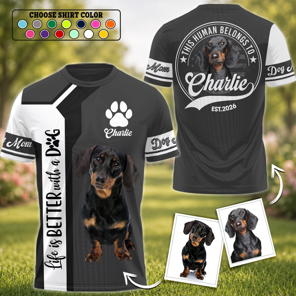 Life Is Better With A Dog, Dachshund, Personalized Dog Mom Dog Dad Shirt, Gift For Dog Lover T1807 VH01