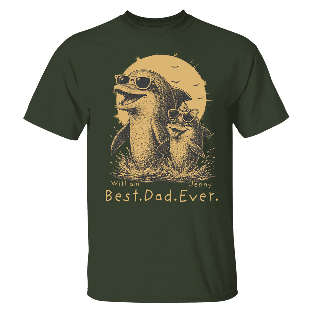 Personalized Best Dad Ever Dolphin Shirt Father's Day Gifts for Dad Funny Papa Shirt T1807 Hv01