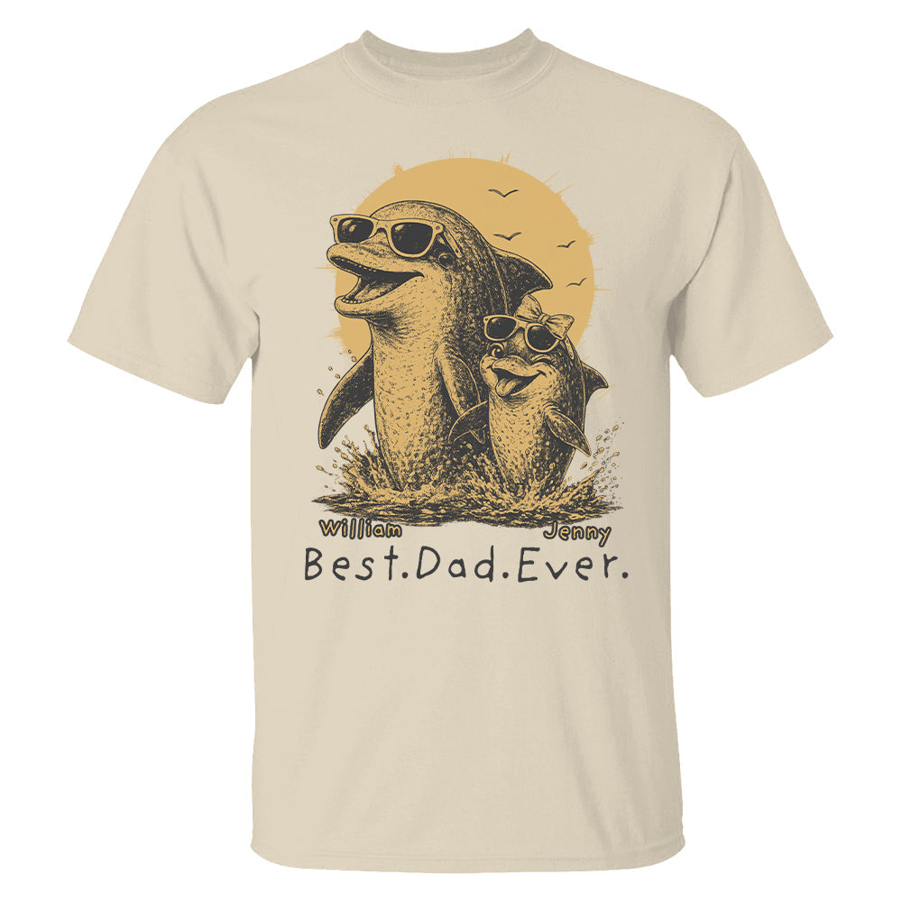Personalized Best Dad Ever Dolphin Shirt Father's Day Gifts for Dad Funny Papa Shirt T1807 Hv01