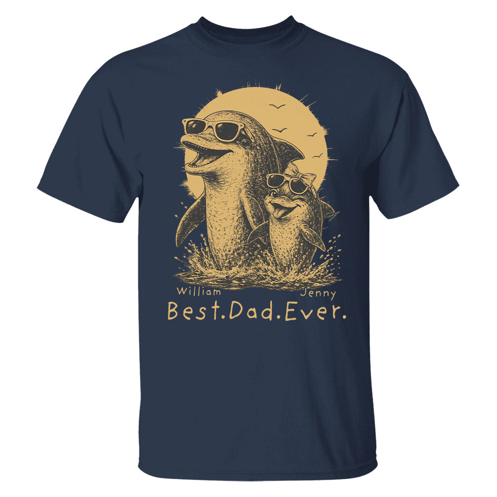 Personalized Best Dad Ever Dolphin Shirt Father's Day Gifts for Dad Funny Papa Shirt T1807 Hv01
