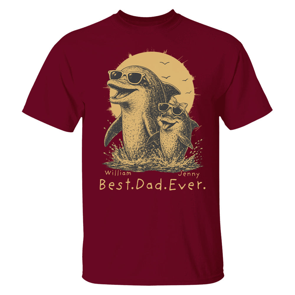 Personalized Best Dad Ever Dolphin Shirt Father's Day Gifts for Dad Funny Papa Shirt T1807 Hv01