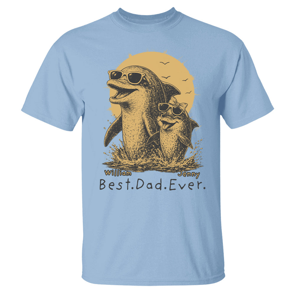 Personalized Best Dad Ever Dolphin Shirt Father's Day Gifts for Dad Funny Papa Shirt T1807 Hv01