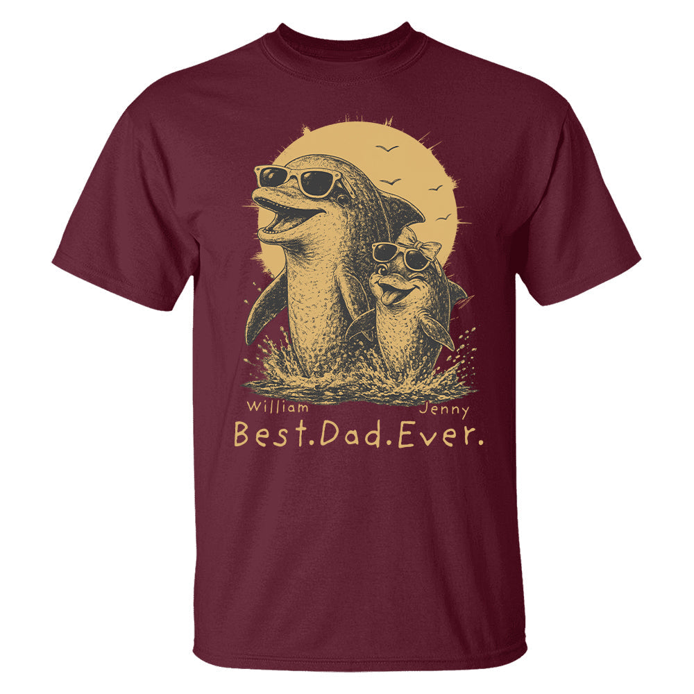 Personalized Best Dad Ever Dolphin Shirt Father's Day Gifts for Dad Funny Papa Shirt T1807 Hv01