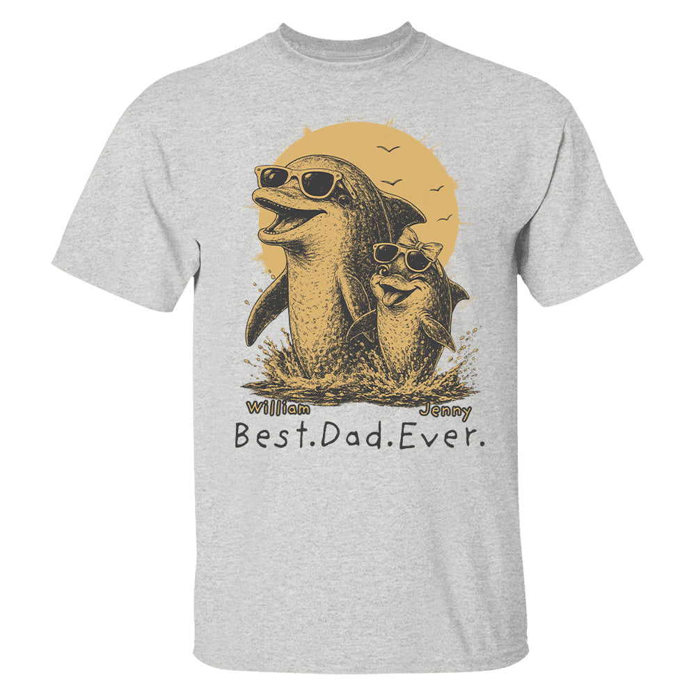Personalized Best Dad Ever Dolphin Shirt Father's Day Gifts for Dad Funny Papa Shirt T1807 Hv01