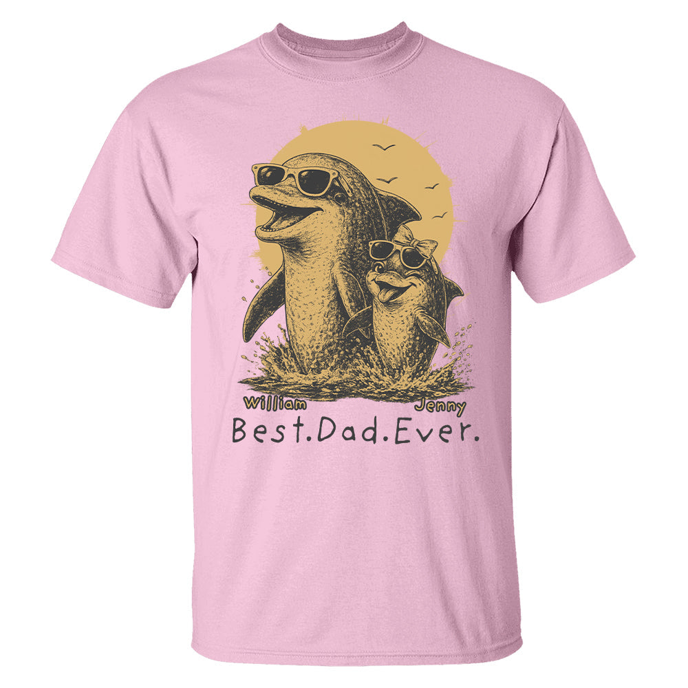Personalized Best Dad Ever Dolphin Shirt Father's Day Gifts for Dad Funny Papa Shirt T1807 Hv01