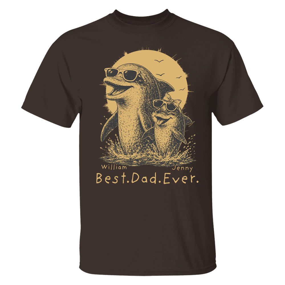 Personalized Best Dad Ever Dolphin Shirt Father's Day Gifts for Dad Funny Papa Shirt T1807 Hv01