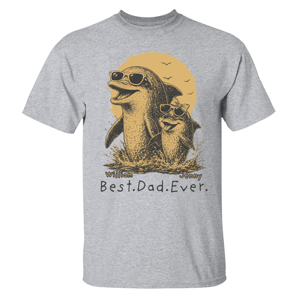 Personalized Best Dad Ever Dolphin Shirt Father's Day Gifts for Dad Funny Papa Shirt T1807 Hv01