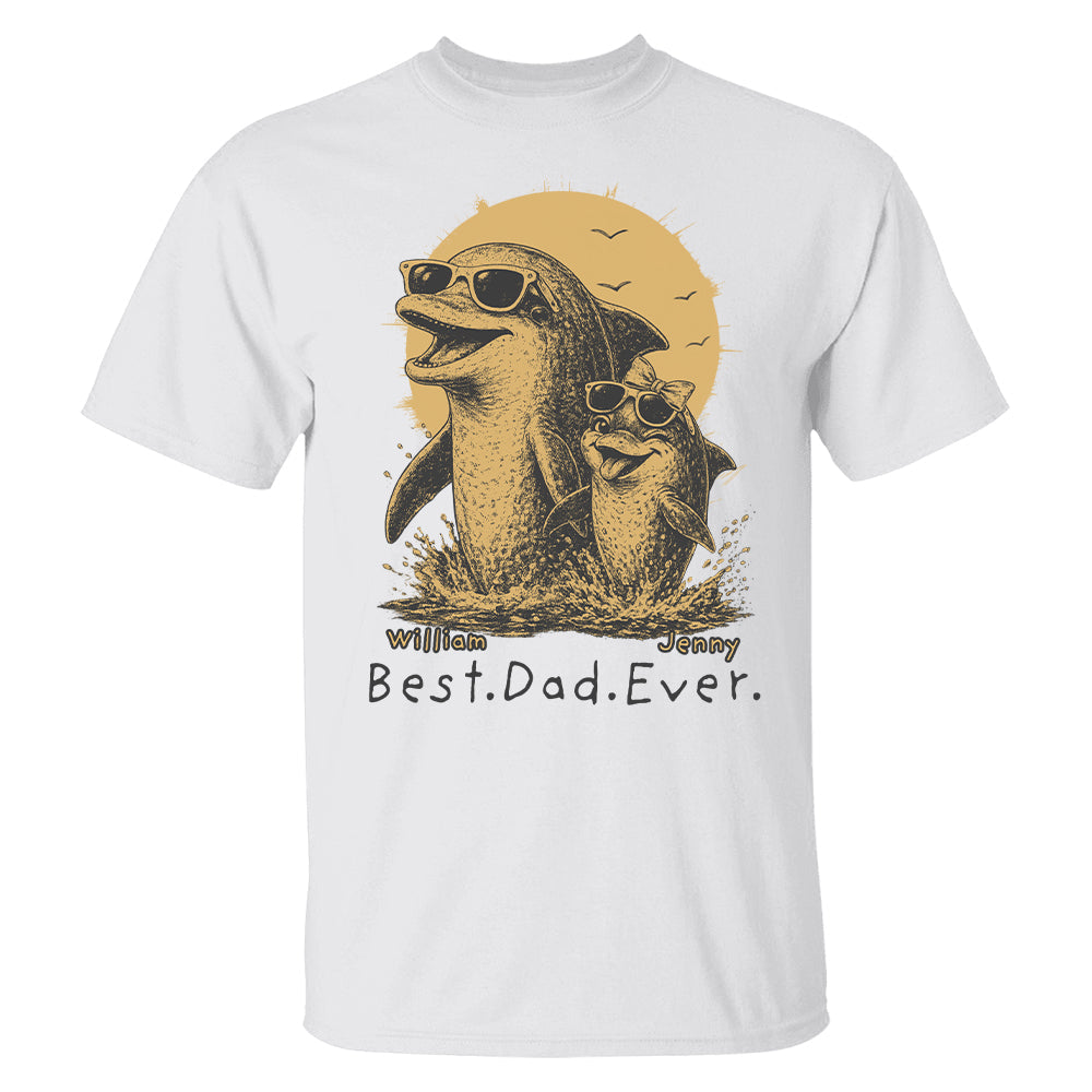Personalized Best Dad Ever Dolphin Shirt Father's Day Gifts for Dad Funny Papa Shirt T1807 Hv01