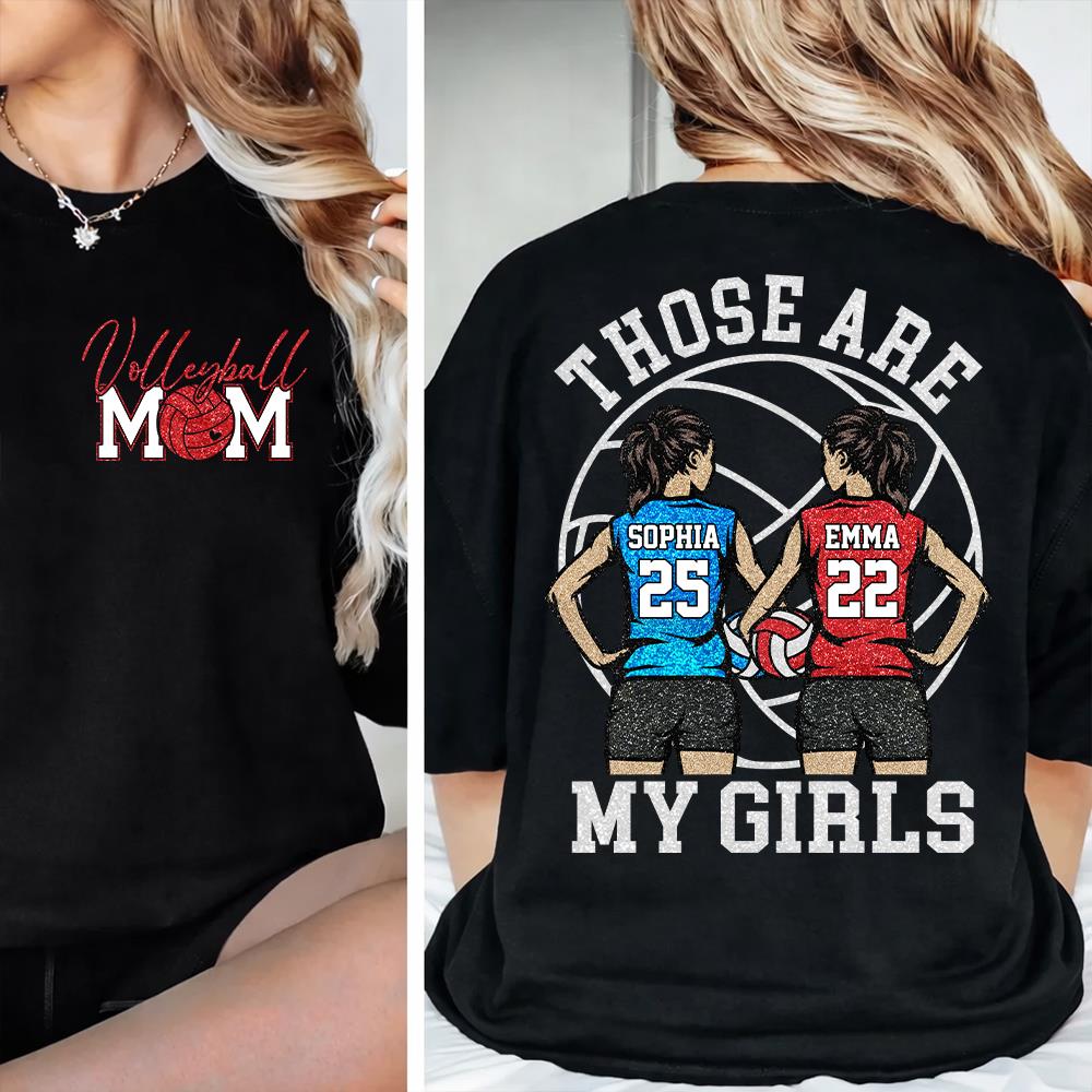 Personalized Volleyball Mom Shirt Those Are My Girls Sweatshirt Gift For Volleyball Mom Grandma Sport Family T1807 Hv01