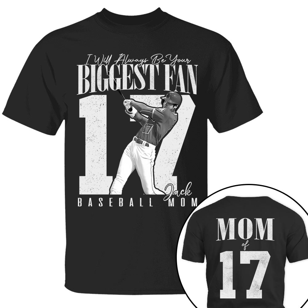 Baseball Mom - I'll Always Be Your Biggest Fan - Custom Photo Player Baseball Shirt T1807 T24