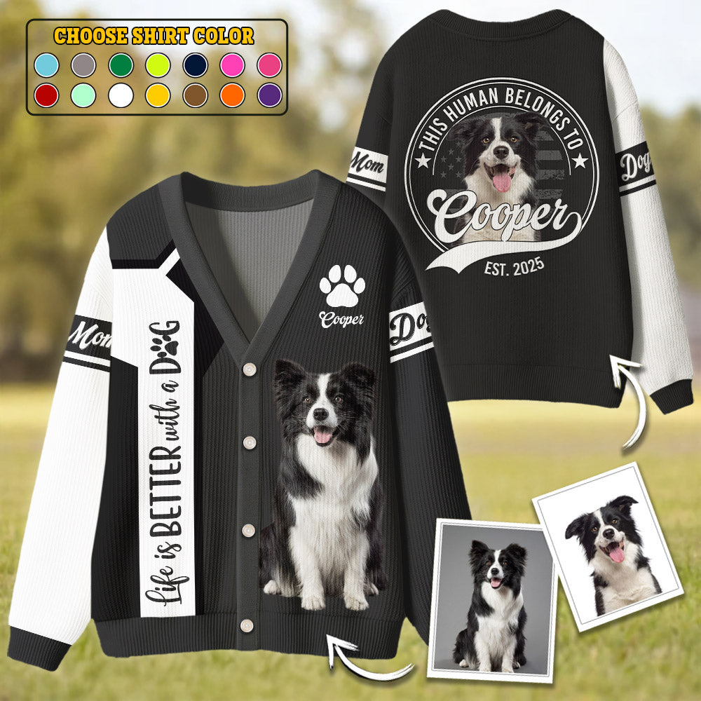 Custom Life Is Better With A Dog, Personalized Ugly Cardigan, Gift For Dog Lover T1807 Pt99 