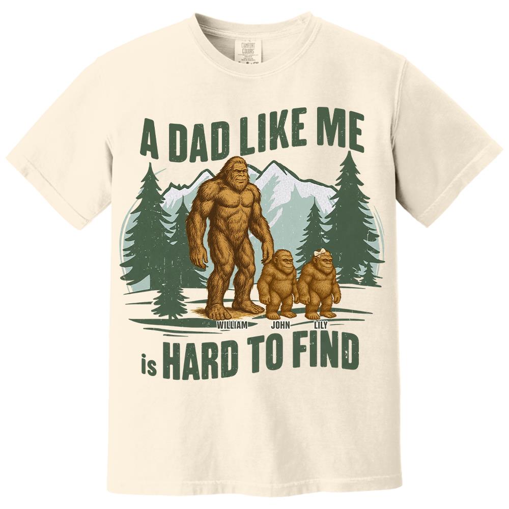 Retro Funny Bigfoot Dad Shirt, Funny A Dad Like Me Is Hard To Find T-Shirt, Popular Fathers Day Shirt, Fathers Day Gift, Cool Dad Gift Hv01