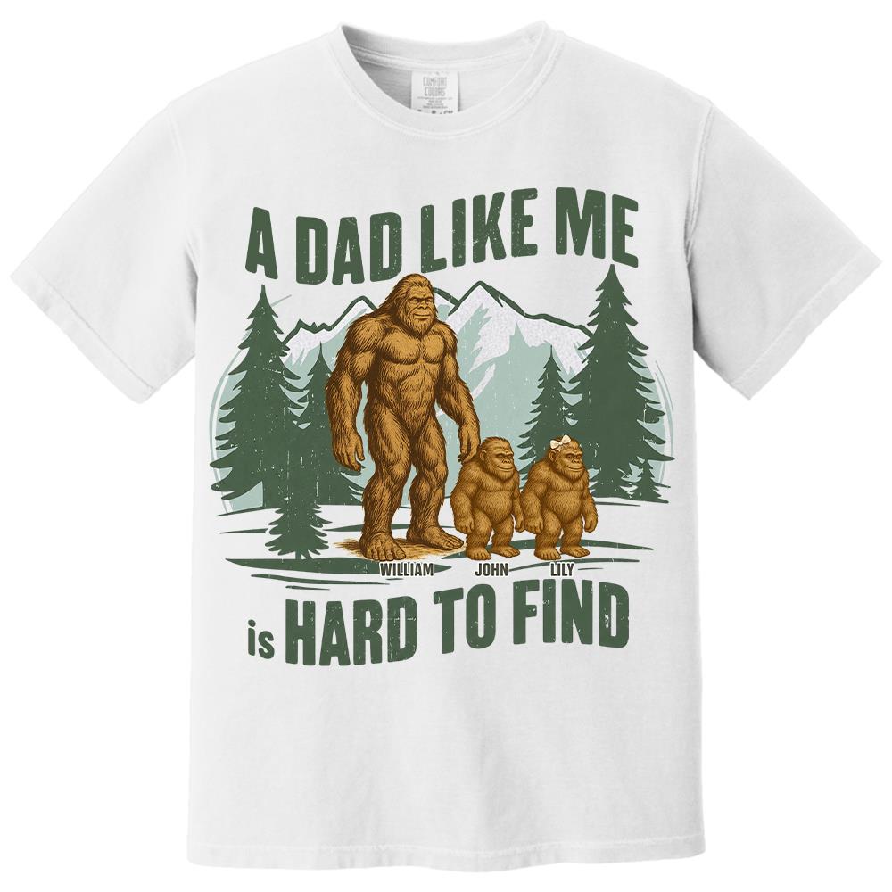 Retro Funny Bigfoot Dad Shirt, Funny A Dad Like Me Is Hard To Find T-Shirt, Popular Fathers Day Shirt, Fathers Day Gift, Cool Dad Gift Hv01