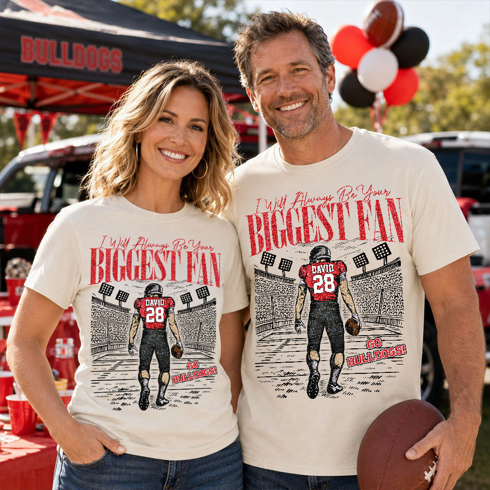 I'll Always Be Your Biggest Fan Personalized Football Shirt NA04 T24