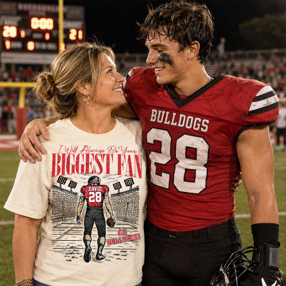 I'll Always Be Your Biggest Fan Personalized Football Shirt NA04 T24