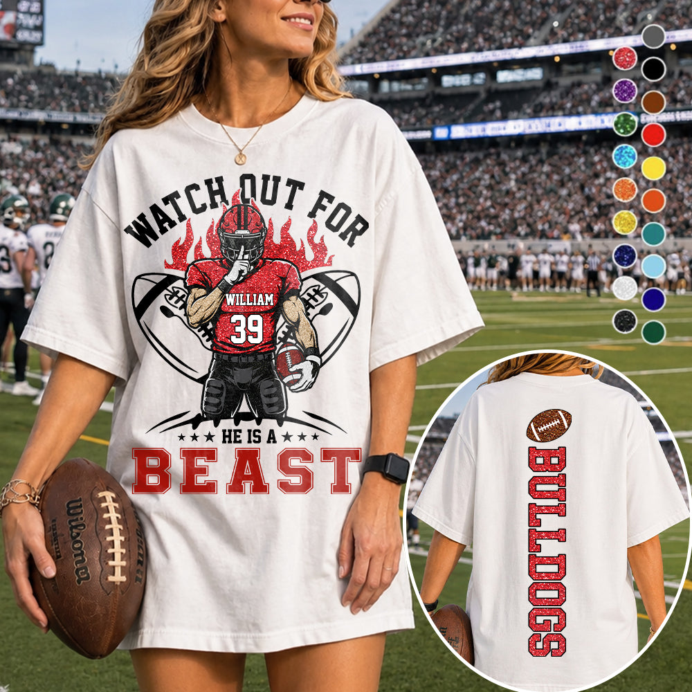 Watch Out For He Is A Beast, Personalized Football Shirt with Clipart Custom, Gift For Football Mom Family Football Lovers MI209 TH23
