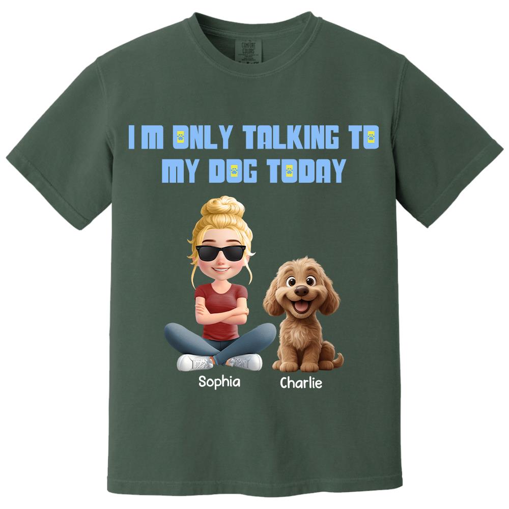 I'm Only Talking To My Dog Today, Personalized Shirt, Dog Lover Gift, Gift For Dog Mom, Dog Dad T1807