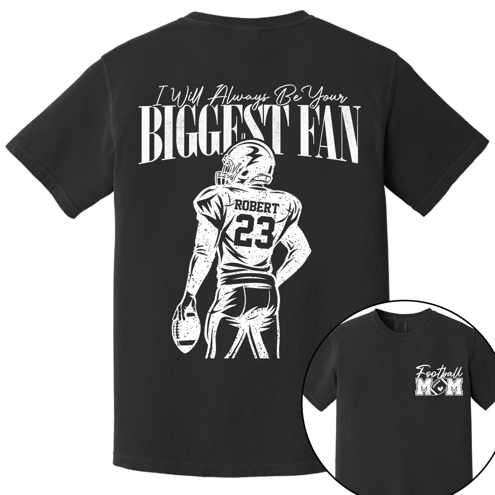 I'll Always Be Your Biggest Fan - Custom  Shirt For Football Mom Dad Family NA04 VH01