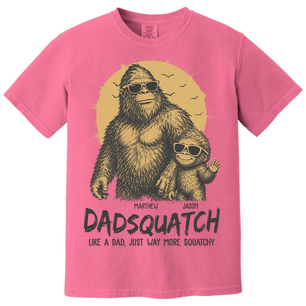Personalized Dadsquatch, Like A Dad, Just Way More Squatchy T-Shirt Father Day Gifts for Dad Funny Dad Tshirt Cool Daddy Bigfoot Tee Hv01