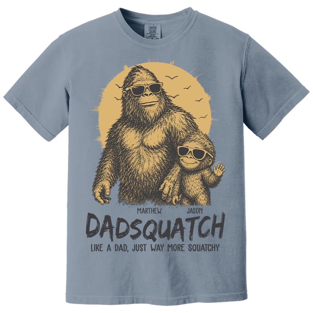Personalized Dadsquatch, Like A Dad, Just Way More Squatchy T-Shirt Father Day Gifts for Dad Funny Dad Tshirt Cool Daddy Bigfoot Tee Hv01