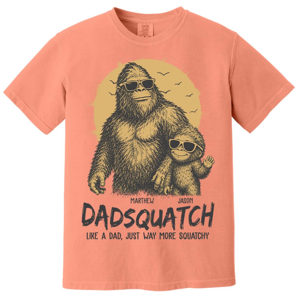 Personalized Dadsquatch, Like A Dad, Just Way More Squatchy T-Shirt Father Day Gifts for Dad Funny Dad Tshirt Cool Daddy Bigfoot Tee Hv01