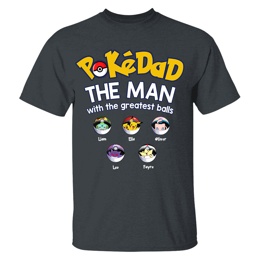 PokeDad The Man With The Greatest Balls, Personalized Pokemon Dad Shirt with Custom Kids Name, Gift For Dad, Gift For Grandpa MI209 TH23