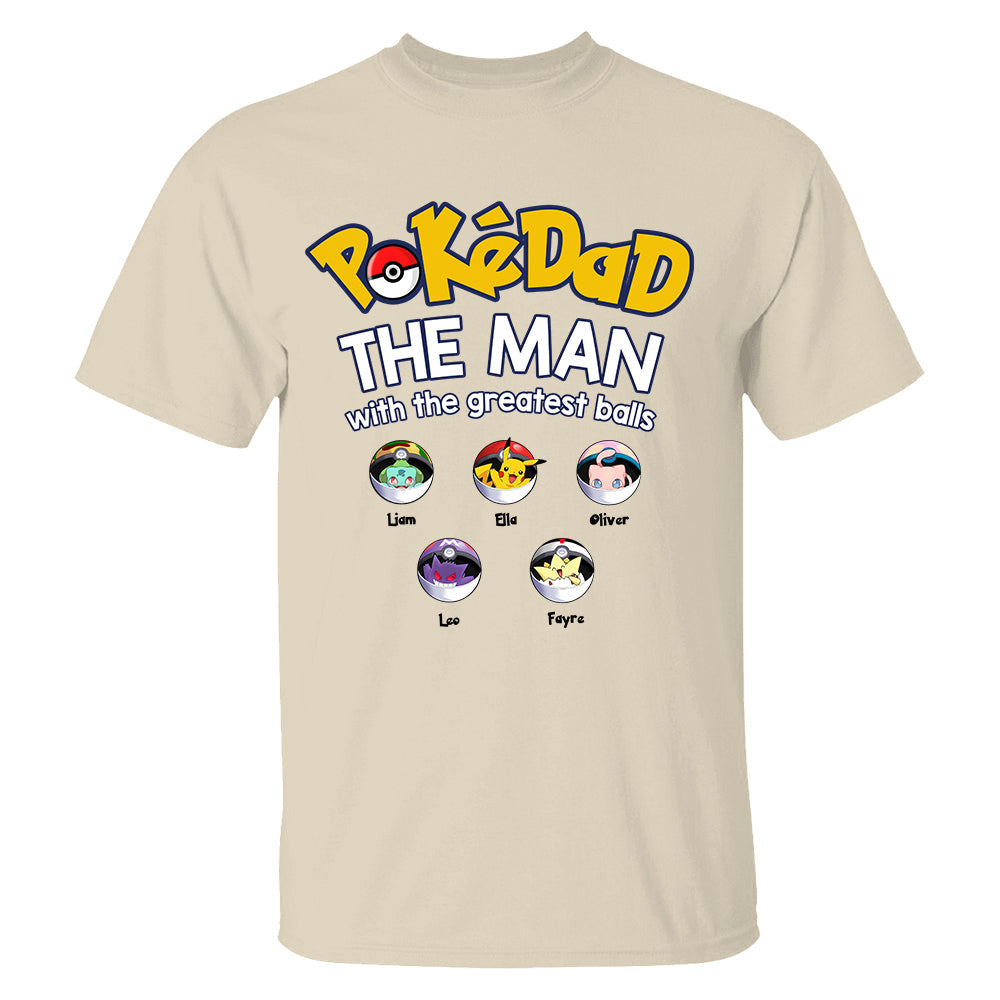 PokeDad The Man With The Greatest Balls, Personalized Pokemon Dad Shirt with Custom Kids Name, Gift For Dad, Gift For Grandpa MI209 TH23
